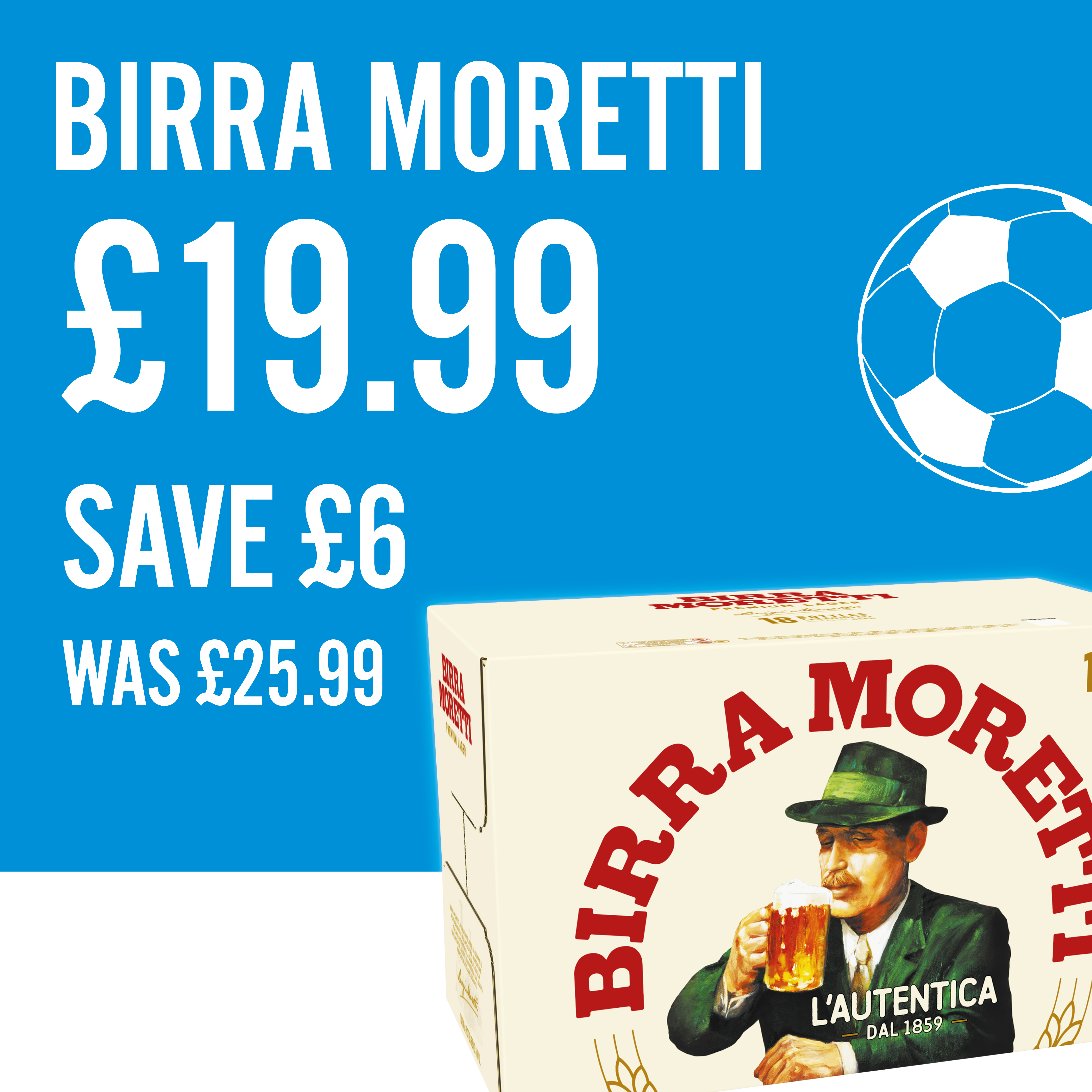 Birra Moretti £19.99 Save £6