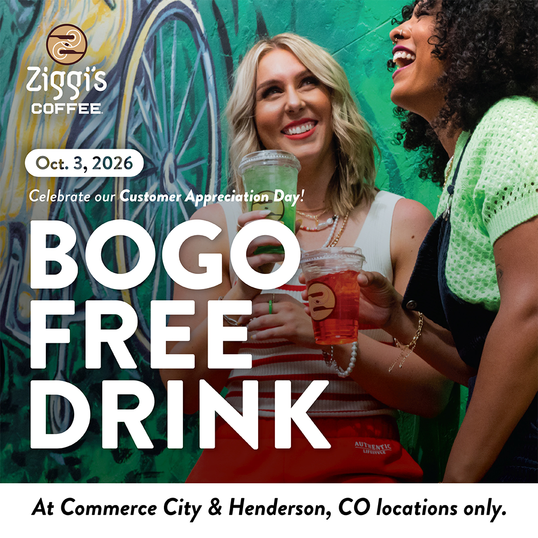 Enjoy BOGO Free Drinks at Ziggi's Commerce City & Belle Creek on October 2rd, 2026!