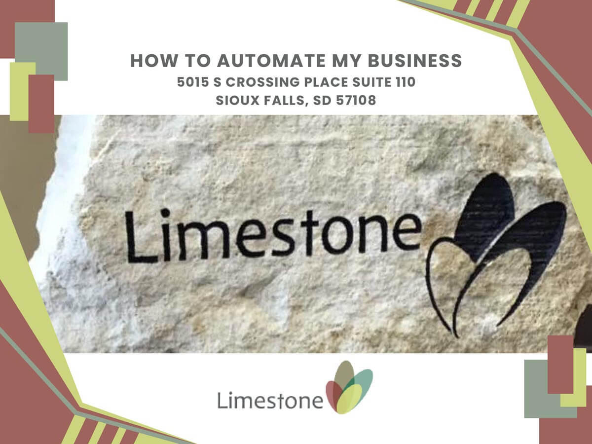 how to automate my business Limestone Inc Sioux Falls (605)610-4958