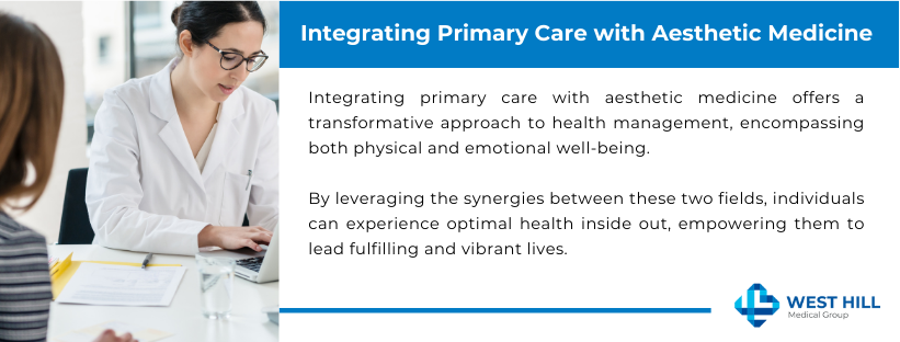 Imagine a journey where your health isn't just about managing symptoms but enhancing your vitality from the inside out. This is the promise of combining primary care, the cornerstone of preventive medicine, with the transformative potential of aesthetic interventions.

Merging primary care physicians' expertise with aesthetic medicine advancements allows individuals to experience a transformative journey towards optimal health inside out.