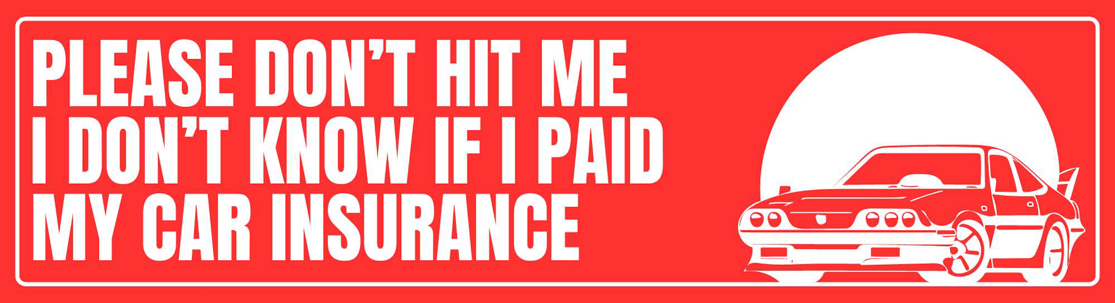 Do you know someone that needs this bumper sticker? We have a great solution to this problem as we understand life gets crazy. Our Agency will call/text/email multiple times to provide a reminder if your bill is late. Our communication is top-notch because your protection is important to us!