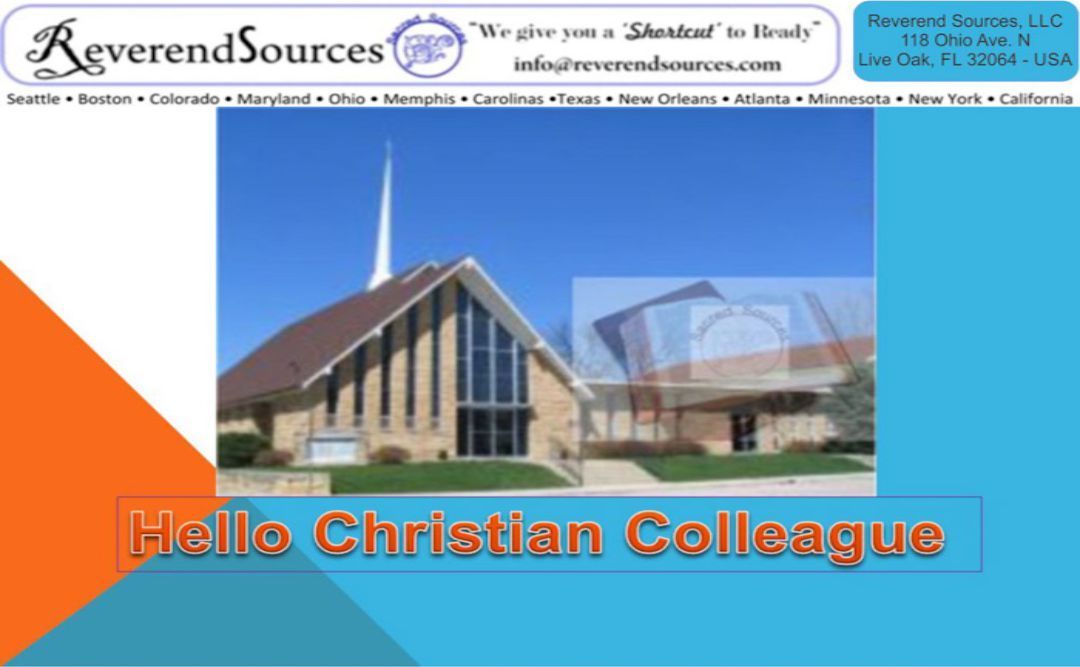 A stylized graphic with an image of a church in the background and the text "Hello Christian Colleague" in orange lettering with a blue background.

The top portion of the graphic contains the logo and contact information for ReverendSources, LLC, including a slogan "We give you a 'Shortcut' to Ready" and an email address. Below this, a list of cities is presented.

The central part of the graphic features a photograph of a church with a white steeple, brick facade, and large windows. A semi-transparent overlay with a logo and the text "Reverend Sources" is visible over the church.

The bottom portion displays the greeting "Hello Christian Colleague" in prominent orange text with a subtle drop shadow, set against a bright blue background. To the left of the greeting, an orange triangular shape is overlaid on a white background.