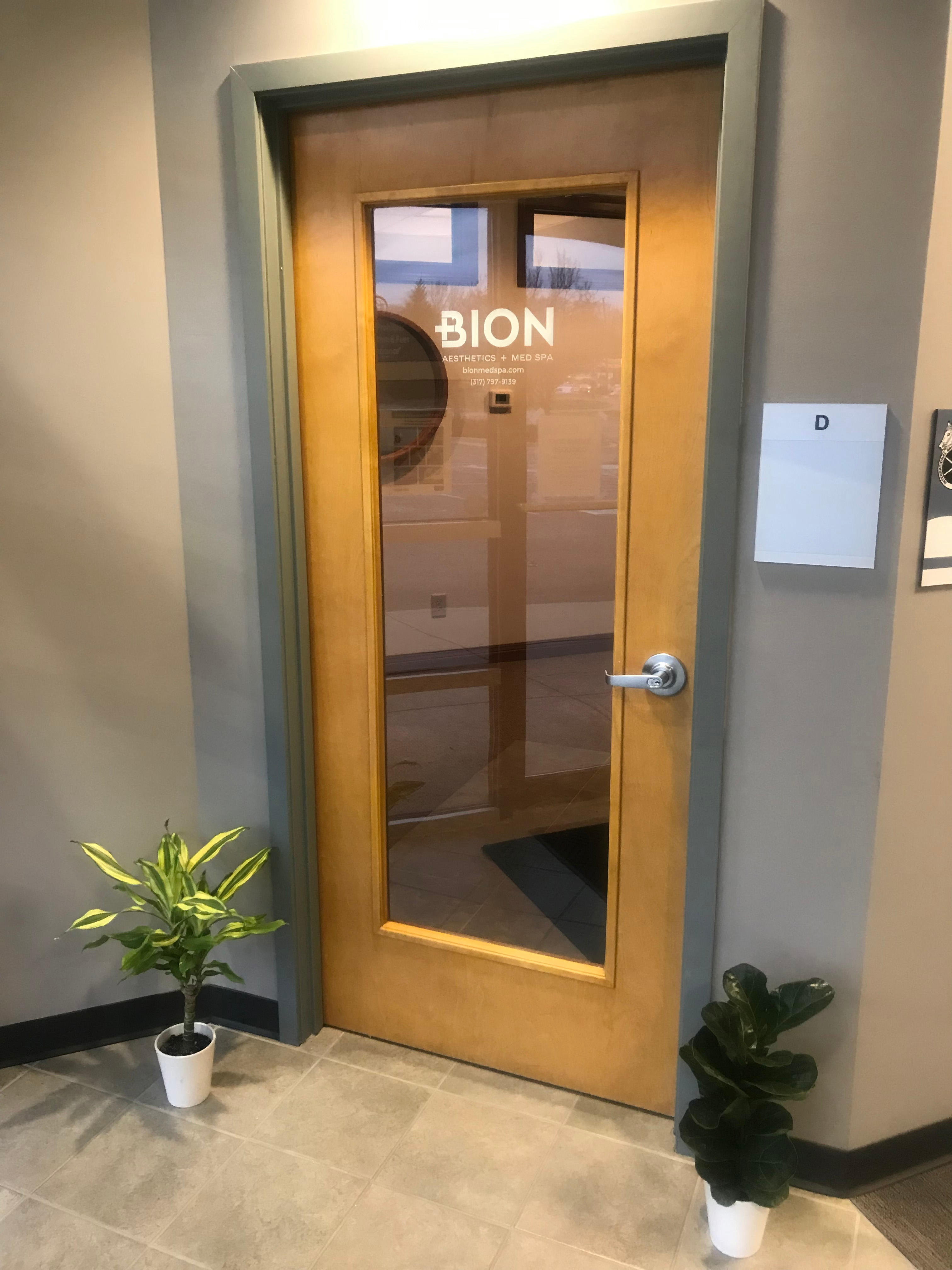 Entry Bion Aesthetics and Med Spa 5510 S. East St. Suite D Indianapolis, IN 46227 (317) 797-9139