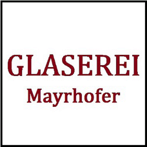 Glaserei Mayrhofer GmbH