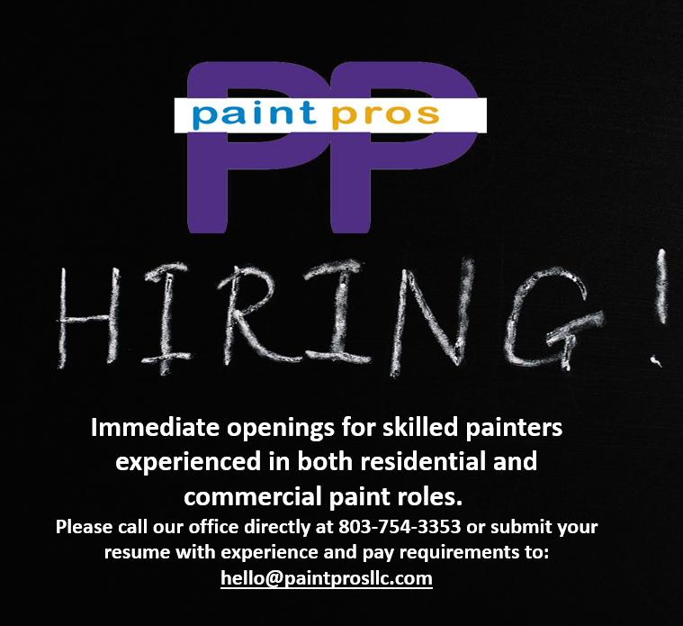 We're Hiring!!! 

Immediate openings for skilled painters experienced in both residential and commercial paint roles. 

This position requires dependability, clean craft, clean background check, own tools, own transportation, and the ability to complete jobs at a strong pace with minimum supervision. 
 
Paint Pros LLC is a family-owned - licensed and insured professional painting and drywall company - specialty contractor serving Richland County and surrounding areas. 

We expect our team to be an extension of our name and reputation, to remain courteous of clients, and respectful of property at all times. 

If this position is of interest, please call our office directly at 803-754-3353 or submit your resume with experience and pay requirements to: hello@paintprosllc.com 

Pay based on experience. Will not respond to Facebook messages.