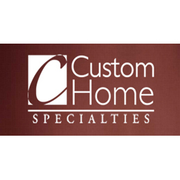 Custom Home Specialties, Inc.