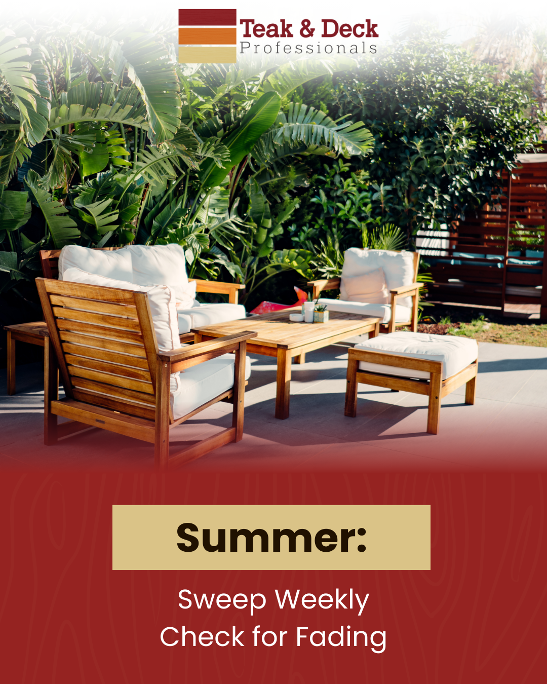 Teak outdoor seating in a garden patio setting, encouraging summer upkeep with weekly sweeping and monthly cleaning.