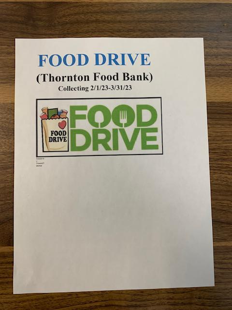 We are collecting items for the Thornton Food Bank no through March 31st, 2023 please bring in your canned goods.