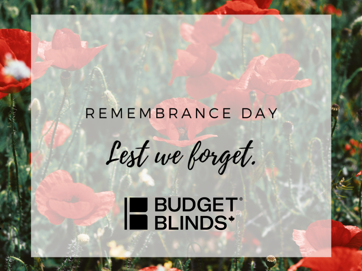 For your SACRIFICE for our FREEDOM, we thank you. Budget Blinds of Chilliwack, Hope and Harrison Chilliwack (604)824-0375