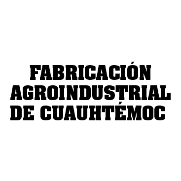 Fabricación Agroindustrial De Cuauhtémoc Cuauhtémoc - Chihuahua