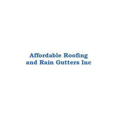Affordable Roofing and Rain Gutters Inc Affordable Roofing and Rain Gutters Inc