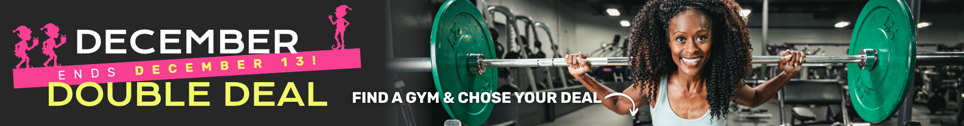 December Double Deal. Find your gym and choose your deal below.