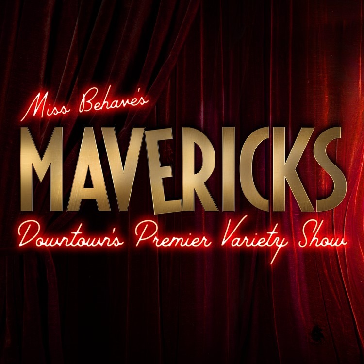 Mavericks: Downtown's Premier Variety Show