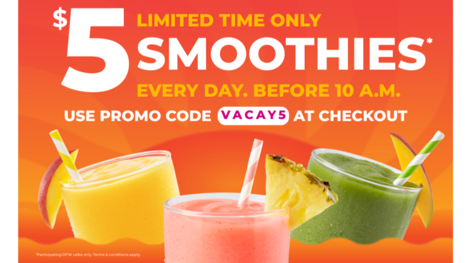 $5 Smoothie before 10 a.m. offer at participating Dallas-Fort-Worth Tropical Smoothie Cafes.