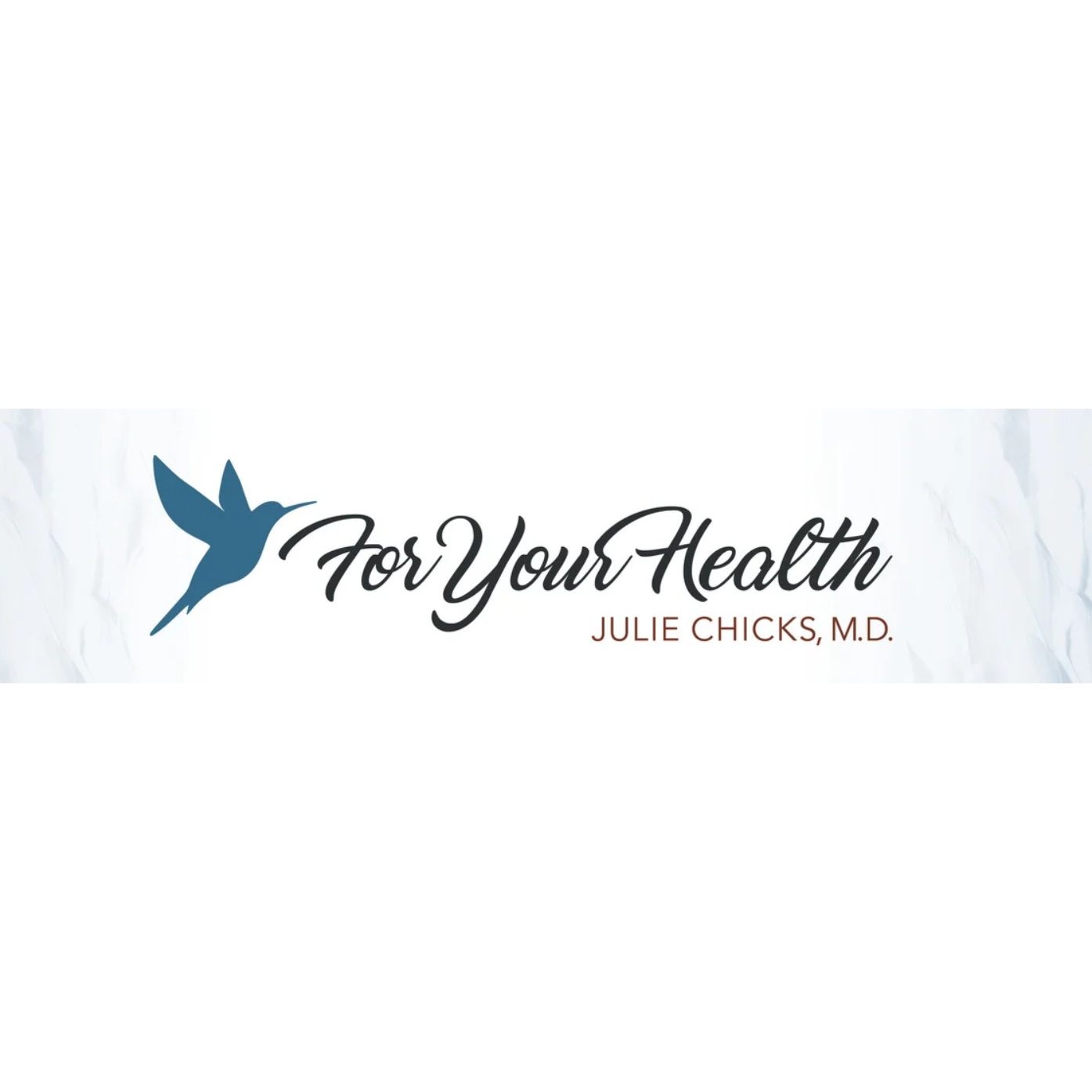 For Your Health-Julie Chicks, M.D.