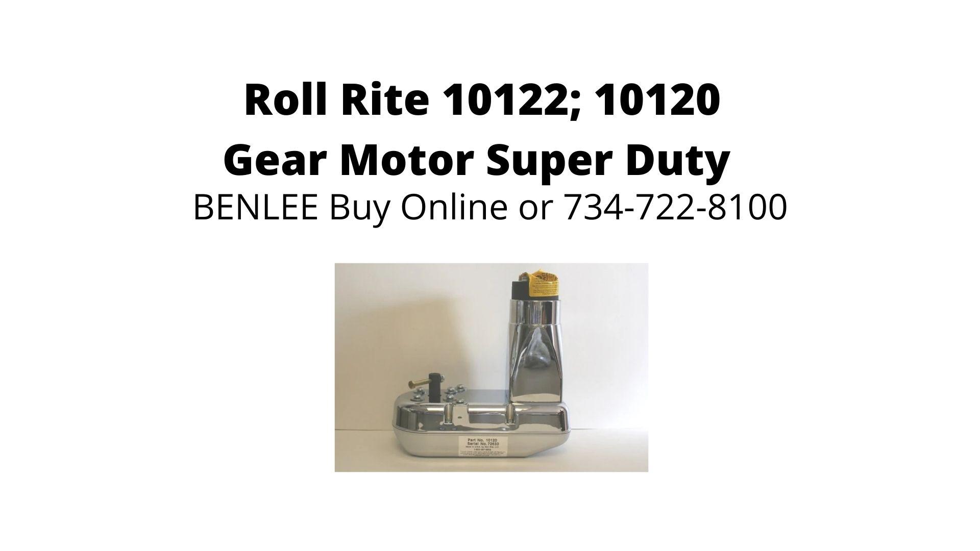 Roll-Rite 10122 & 10120 gear motor super duty