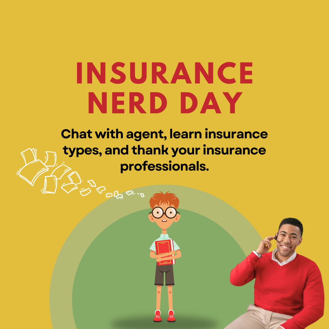 Celebrate Insurance Nerd Day with us! Chat with your agent, explore insurance types, and thank your professionals.