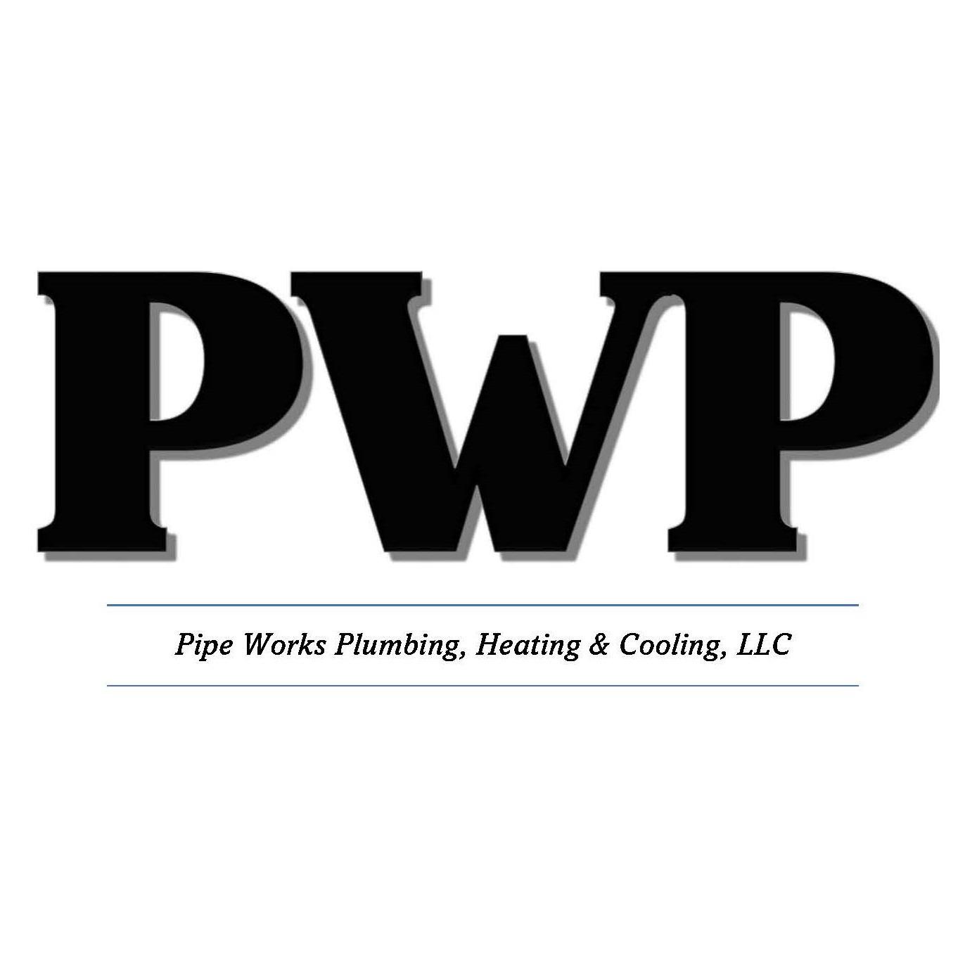 Pipe Works Plumbing, Heating and Cooling, LLC