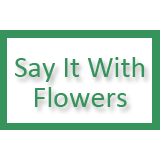 Say It With Flowers