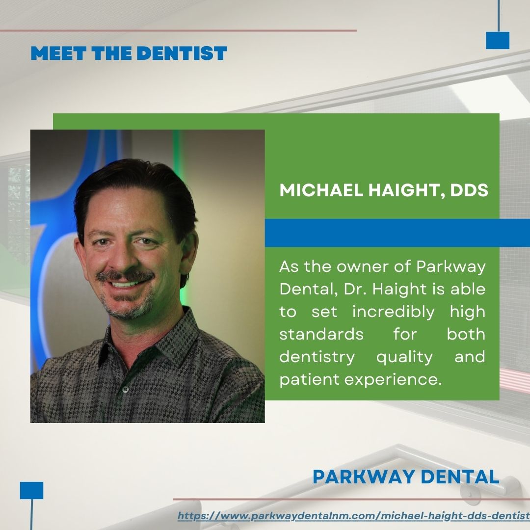 Parkway Dental: Michael D Haight, DDS | Albuquerque, NM Parkway Dental: Michael D Haight, DDS Albuquerque (505)298-7479