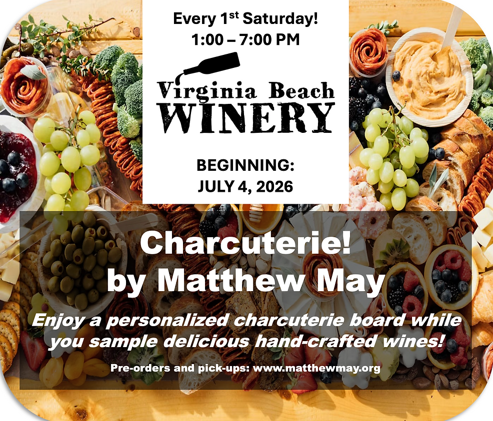A visually appealing advertisement for "Charcuterie! by Matthew May" at Virginia Beach Winery, showcasing an abundant charcuterie board filled with various cheeses, fruits, crackers, meats, olives, and dips, alongside grapes and berries. The ad also includes event details: "Every 1st Saturday! 1:00 - 7:00 PM" and "BEGINNING: JULY 4, 2026". A tagline reads, "Enjoy a personalized charcuterie board while you sample delicious hand-crafted wines!" with pre-order information at the bottom.