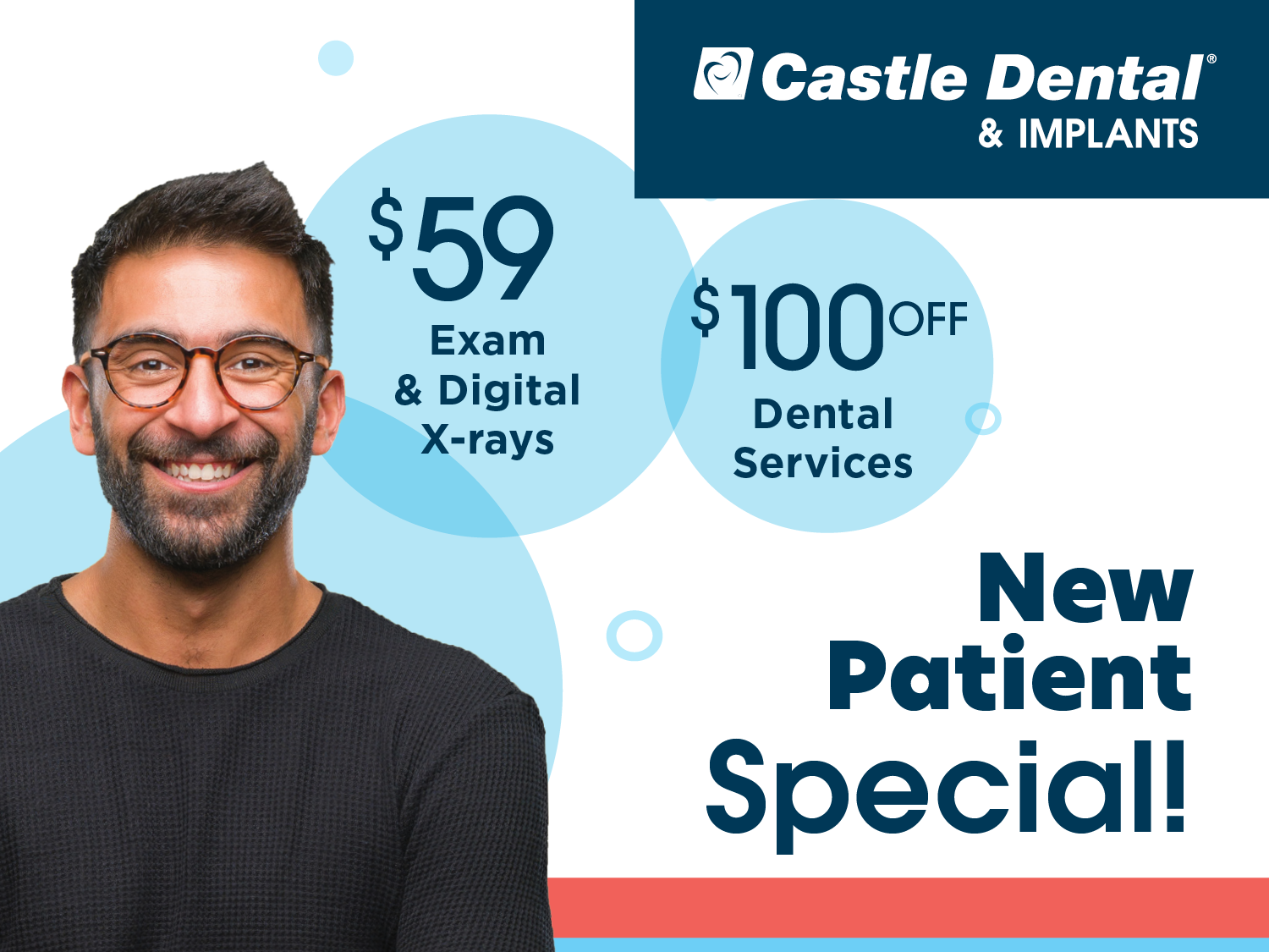 Check out our new patient offers! Contact Castle Dental & Implants for offer details. Restrictions apply.