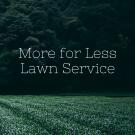 More for Less Lawn Service Logo