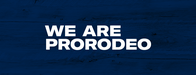 We Are ProRodeo We Are ProRodeo