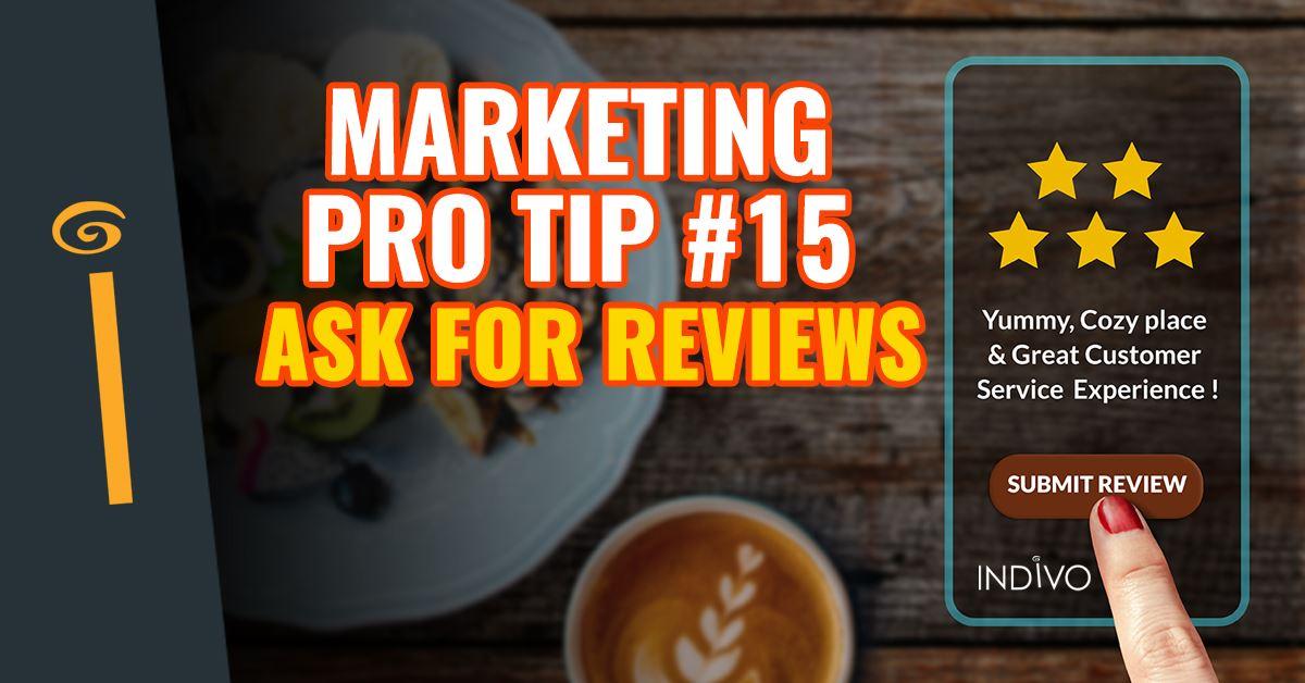 Marketing Pro Tip #15: Ask For Reviews | INDIVO