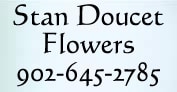 Stan Doucet Flowers Meteghan (902)645-2219