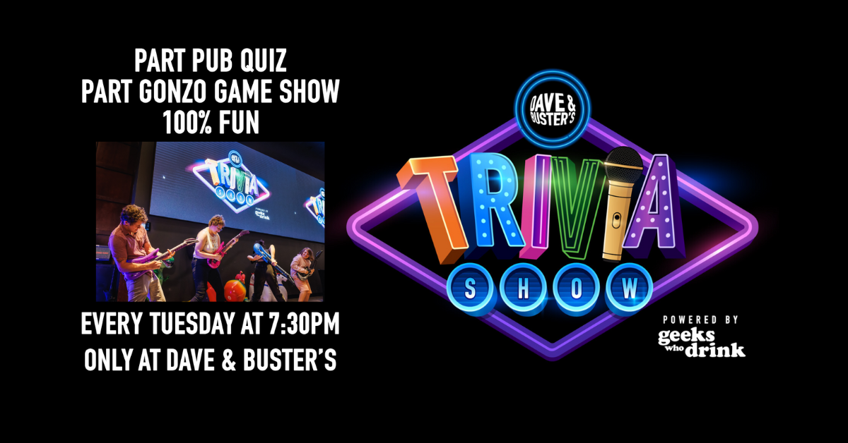 Geeks Who Drink presents Trivia Show at Dave and Buster's!