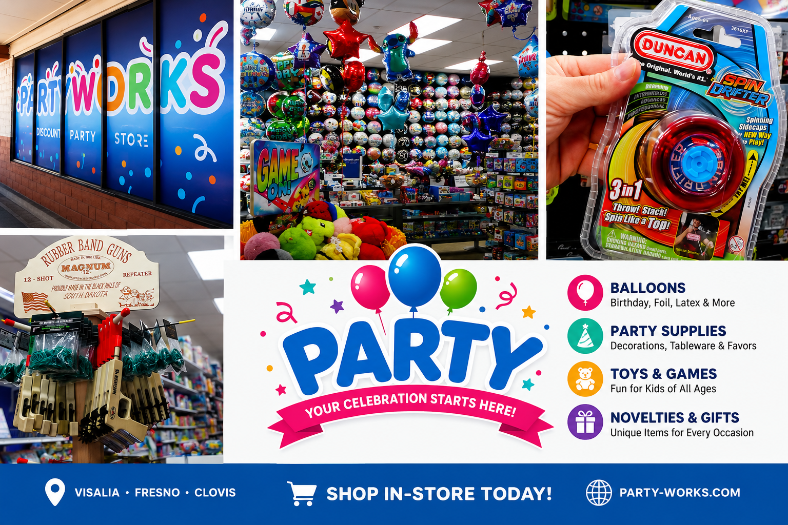 Discover everything you need for your next celebration at PartyWorks. Shop balloons, party supplies, toys, games, novelties, and gifts for birthdays, graduations, baby showers, holidays, and special events in Visalia, Fresno, and Clovis.