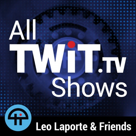 Leo Laporte brings some of the most interesting personalities in technology together to talk about the most important issues. Fun, relaxed, informative and always entertaining, count on TWiT for the best tech podcasts in the world. Leo Laporte brings some of the most interesting personalities in technology together to talk about the most important issues. Fun, relaxed, informative and always entertaining, count on TWiT for the best tech podcasts in the world.