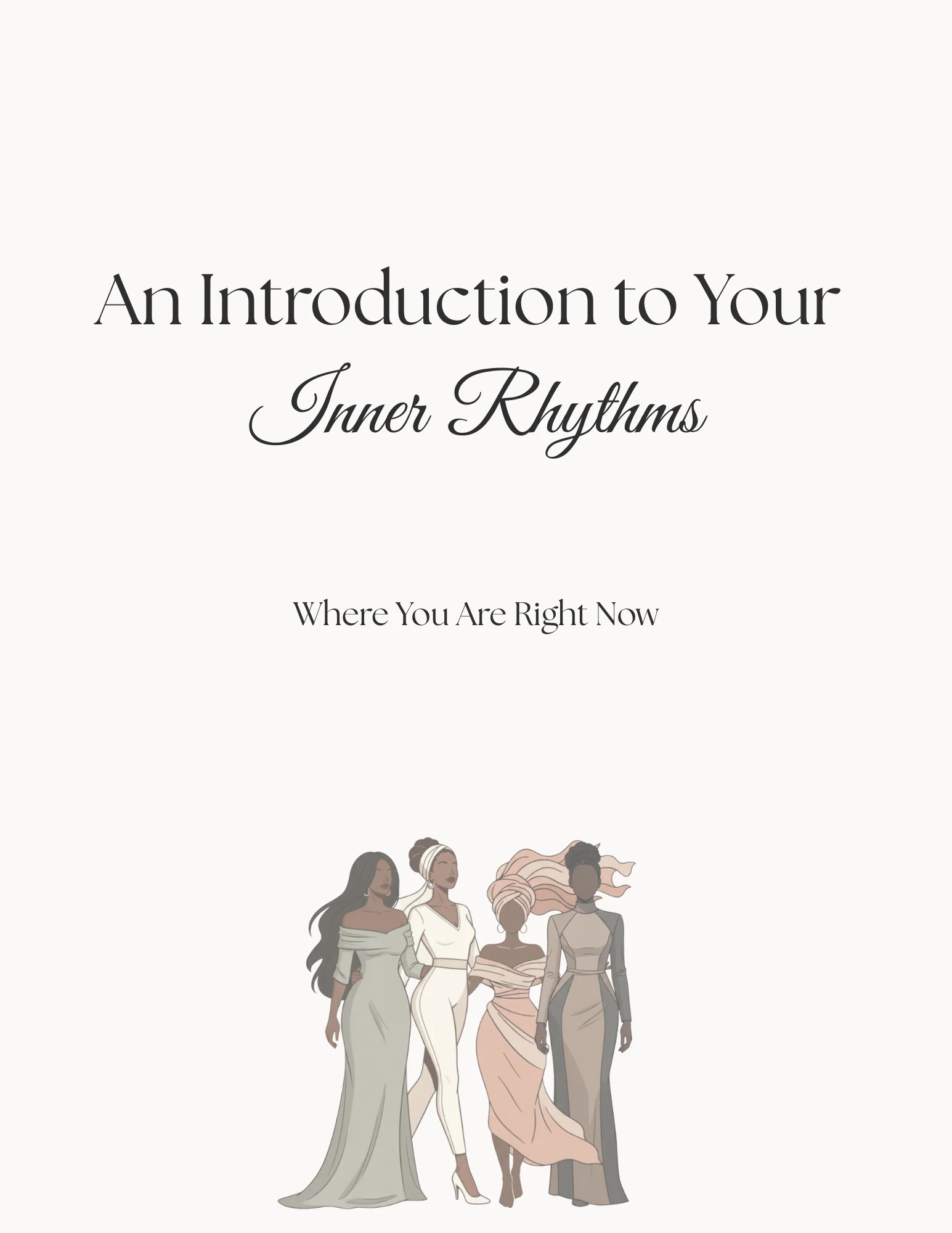 A minimalist illustration of four Black women standing together, with the title "An Introduction to Your Inner Rhythms" above them. The text "Where You Are Right Now" is also displayed. The women are depicted in elegant attire, with soft colors used in the illustration.