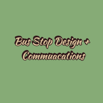 Bus Stop Design + Communications