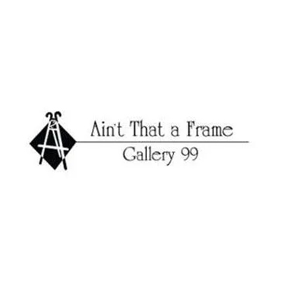 Ain't That A Frame - Gallery 99