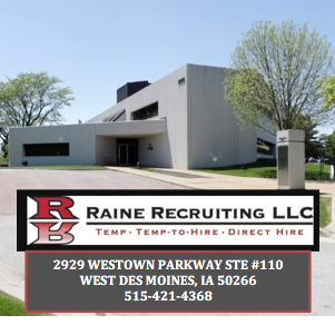 Temp Agency in IA West Des Moines 50266 Raine Recruiting LLC 2929 Westown Parkway Ste #110 (515)421-4368