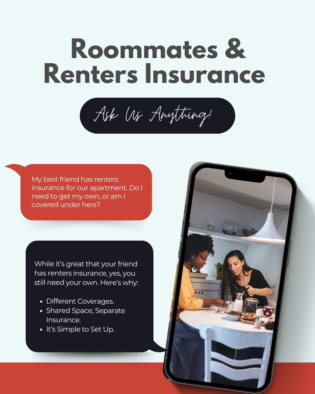 Having a roommate can be a blast&mdash;but don&rsquo;t let an insurance mishap ruin the vibe (or your friendship)! Everyone needs their own renters insurance policy to keep things simple and stress-free. It&rsquo;s quick and easy to set up&mdash;give us a call, and we&rsquo;ll help you get started!