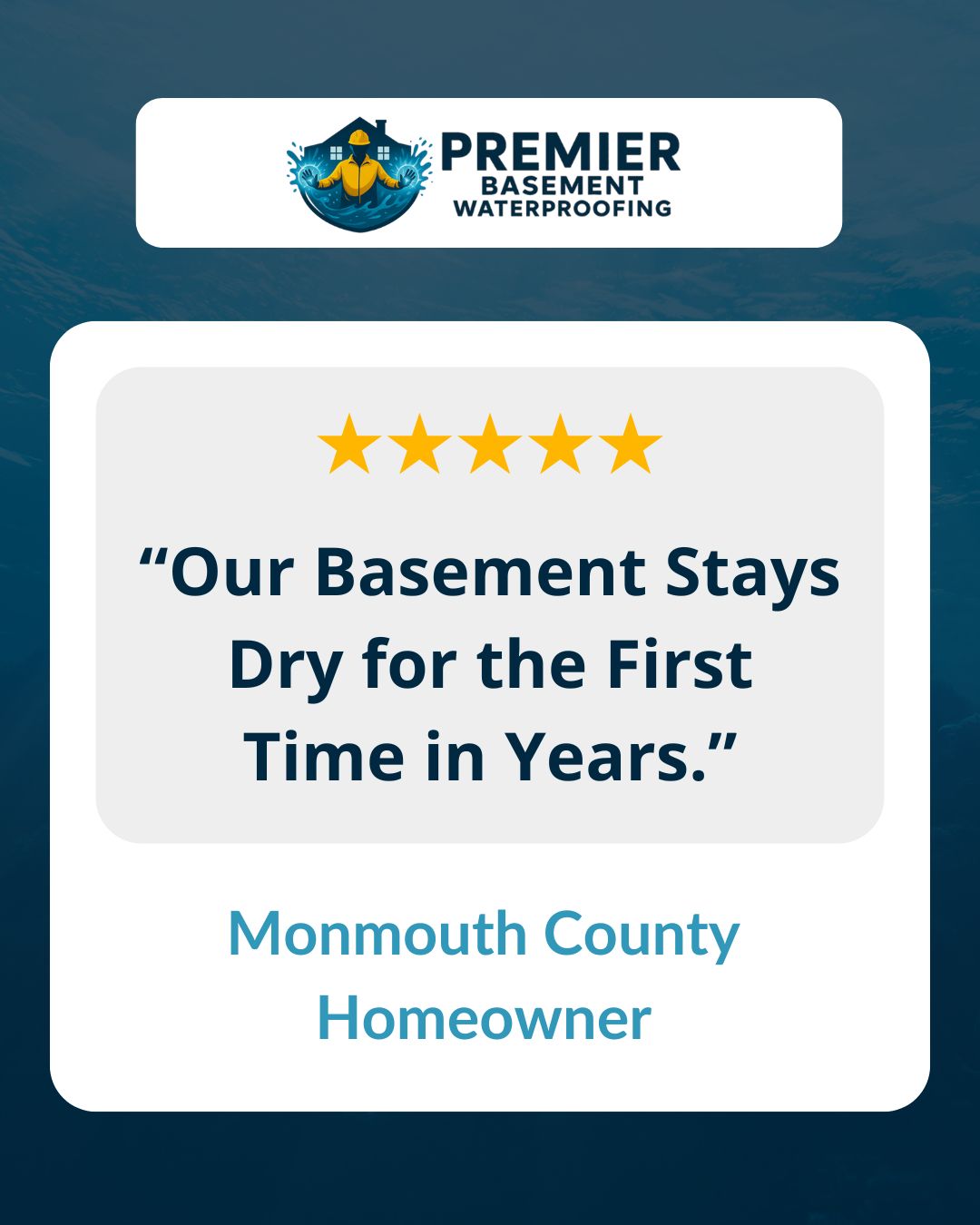 Customer review graphic for Premier Basement Waterproofing featuring a homeowner testimonial about their basement staying dry for the first time in years.