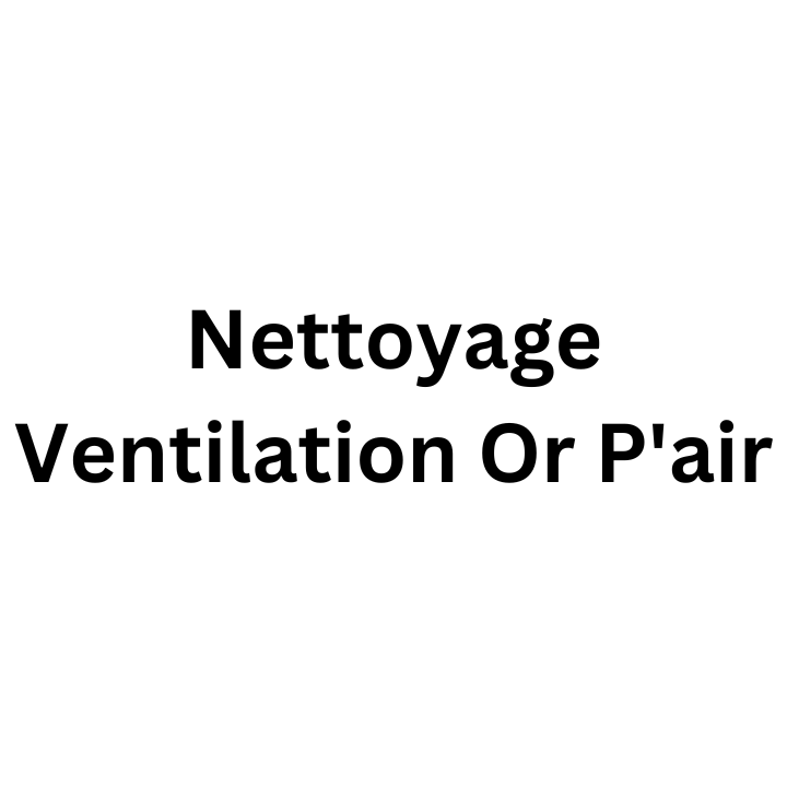 Nettoyage Ventilation Or P'air
