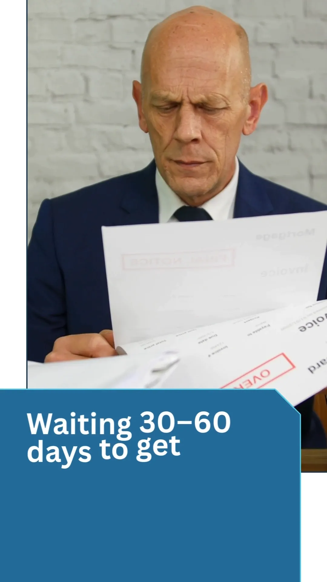A bald, middle-aged man in a suit looks intently at papers he is holding. The papers appear to be financial documents such as an invoice and a final notice. There is text overlaid on the image that reads "Waiting 30-60 days to get".