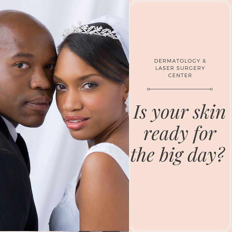 The Dermatology & Laser Surgery Center offers treatments to get your skin ready for the big day!
