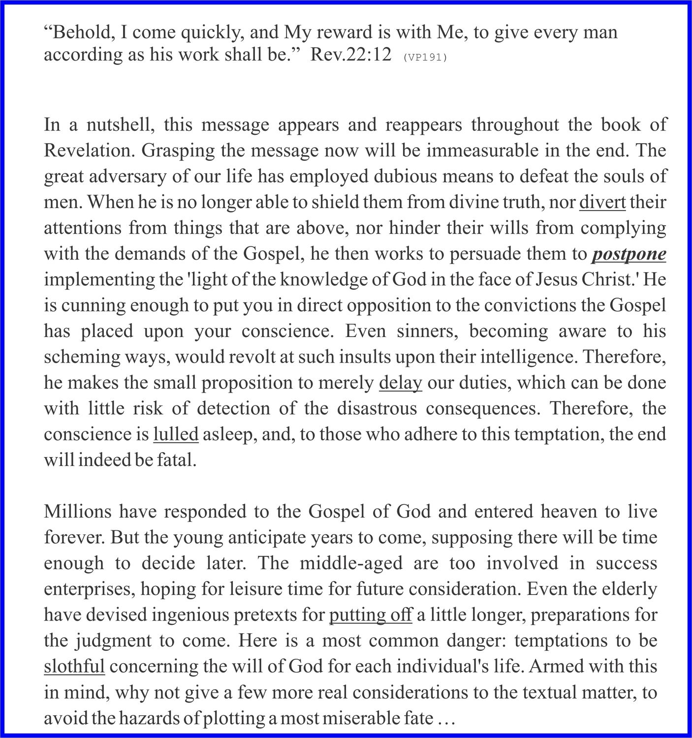 A section of text, likely from a religious or philosophical document, discusses themes of temptation, divine judgment, and personal responsibility. The text appears to be a theological commentary on biblical verses, specifically referencing 'Rev.22:12' and discussing the 'Gospel of God.' Several phrases are highlighted or emphasized, including 'divert,' 'postpone,' 'delay,' 'lull asleep,' 'putting off,' and 'slothful.' The writing style is formal and aims to persuade the reader about the consequences of their actions and beliefs.