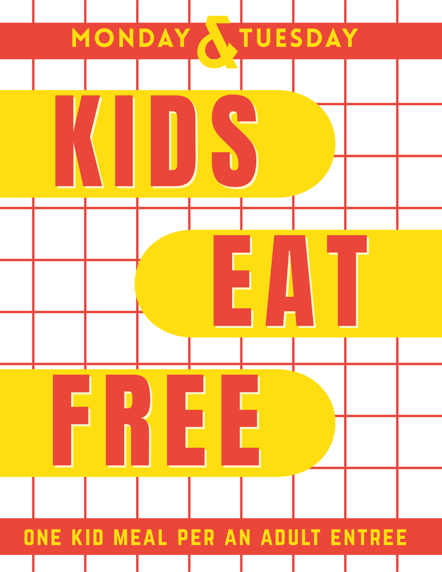 All day every Monday & Tuesday - one free kids meal  per adult entree