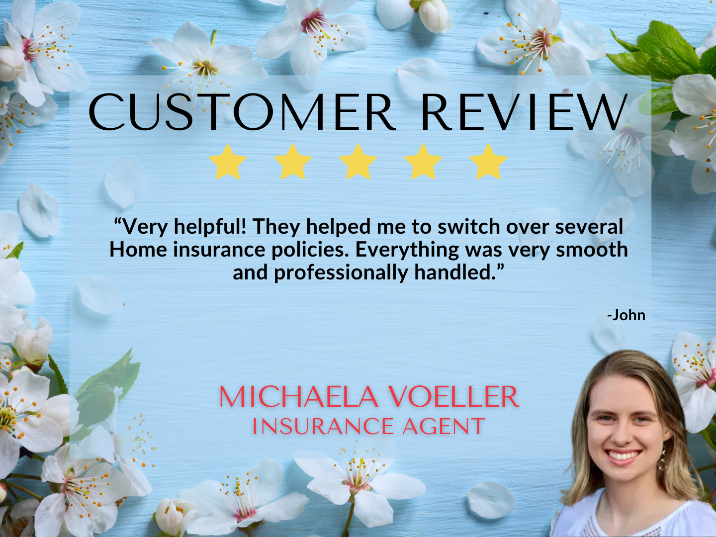 Thank you for such a positive five star review!  Thank you for choosing Michaela Voeller State Farm